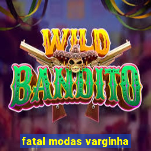 fatal modas varginha